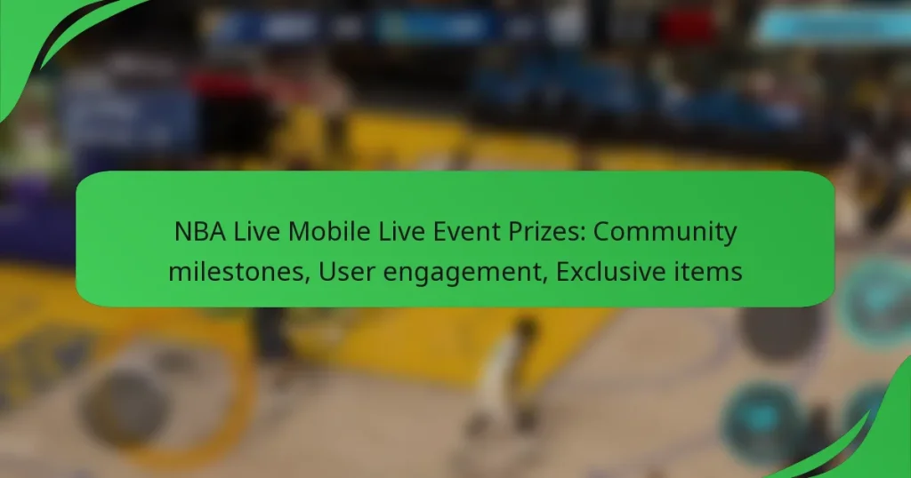 NBA Live Mobile Live Event Prizes: Community milestones, User engagement, Exclusive items