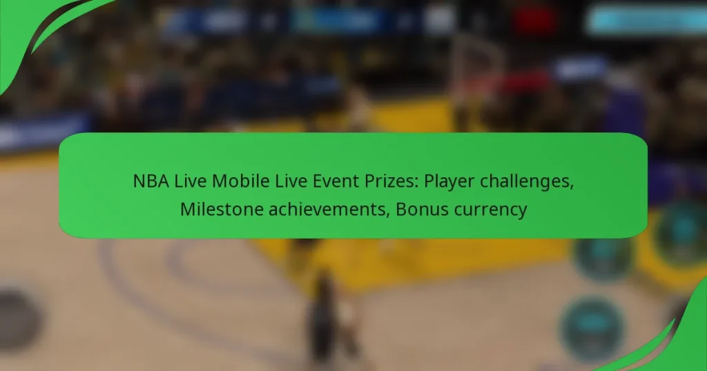 NBA Live Mobile Live Event Prizes: Player challenges, Milestone achievements, Bonus currency