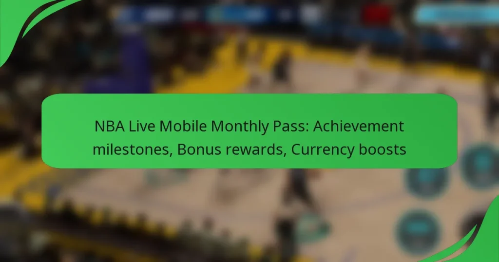 NBA Live Mobile Monthly Pass: Achievement milestones, Bonus rewards, Currency boosts