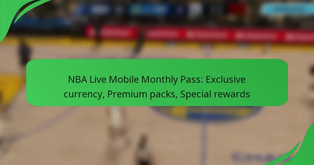 NBA Live Mobile Monthly Pass: Exclusive currency, Premium packs, Special rewards