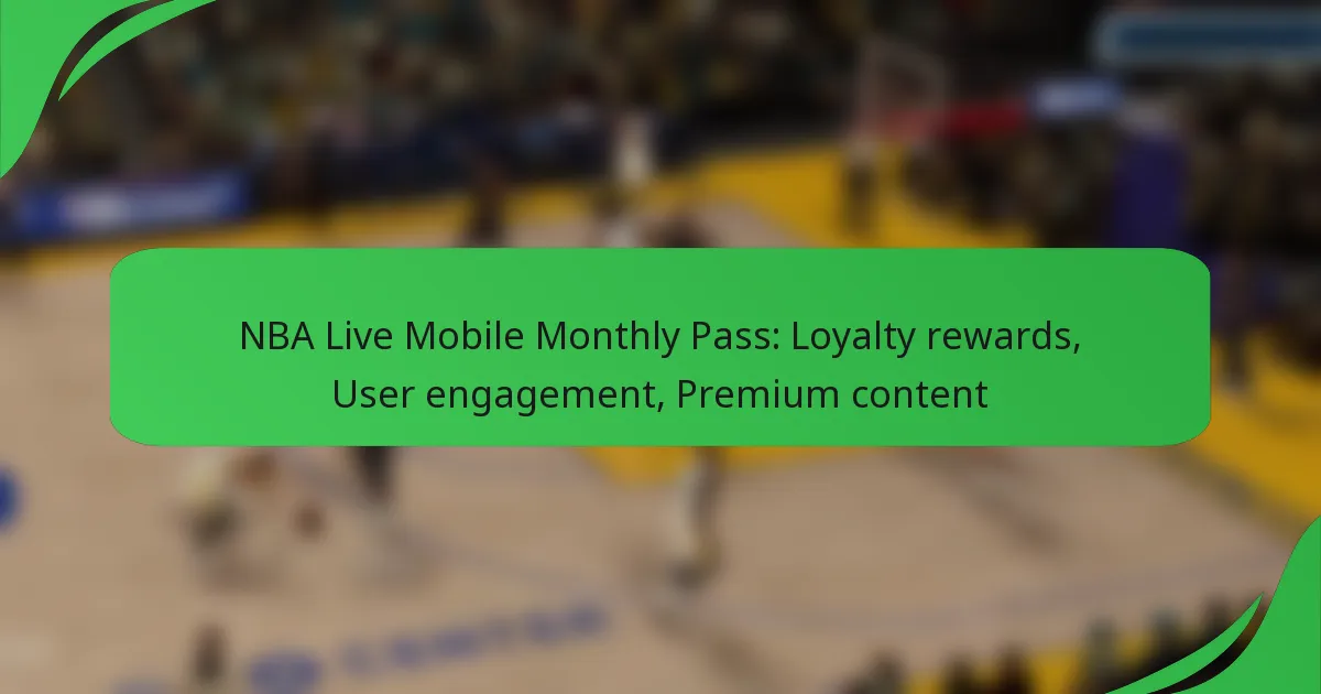 NBA Live Mobile Monthly Pass: Loyalty rewards, User engagement, Premium content