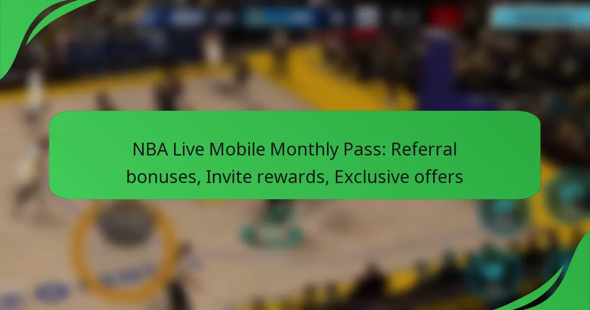 NBA Live Mobile Monthly Pass: Referral bonuses, Invite rewards, Exclusive offers