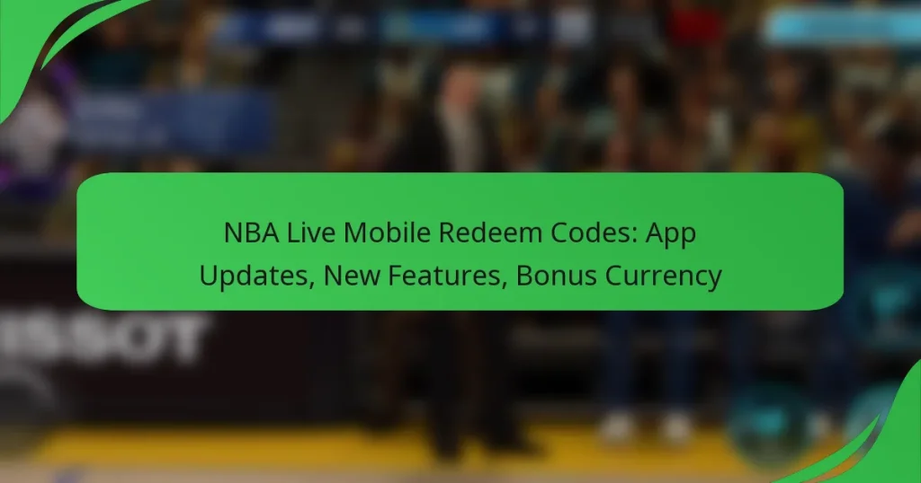 NBA Live Mobile Redeem Codes: App Updates, New Features, Bonus Currency