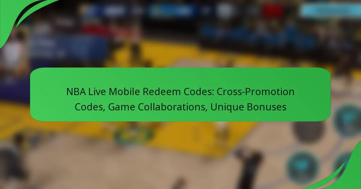 NBA Live Mobile Redeem Codes: Cross-Promotion Codes, Game Collaborations, Unique Bonuses