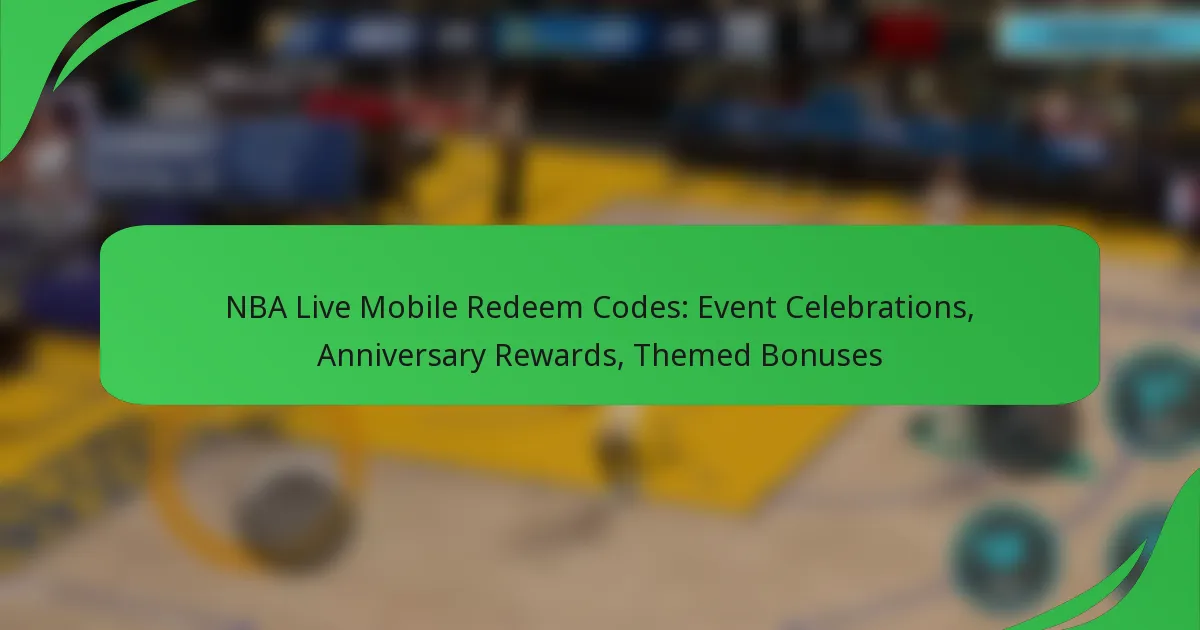 NBA Live Mobile Redeem Codes: Event Celebrations, Anniversary Rewards, Themed Bonuses