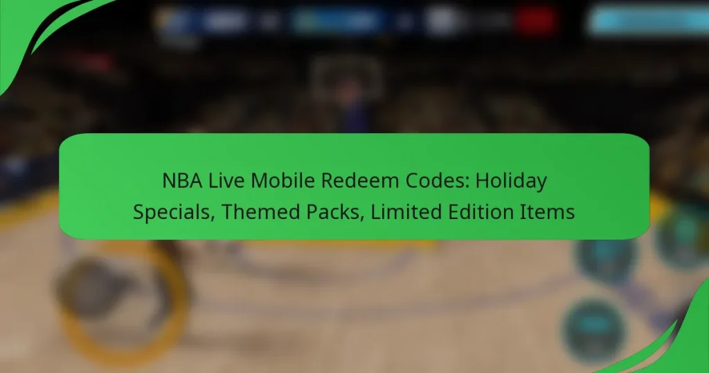 NBA Live Mobile Redeem Codes: Holiday Specials, Themed Packs, Limited Edition Items
