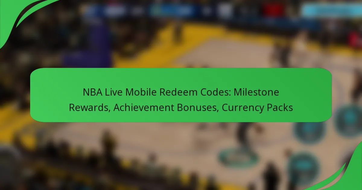 NBA Live Mobile Redeem Codes: Milestone Rewards, Achievement Bonuses, Currency Packs