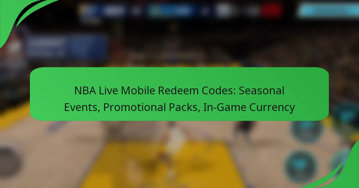 NBA Live Mobile Redeem Codes: Seasonal Events, Promotional Packs, In-Game Currency