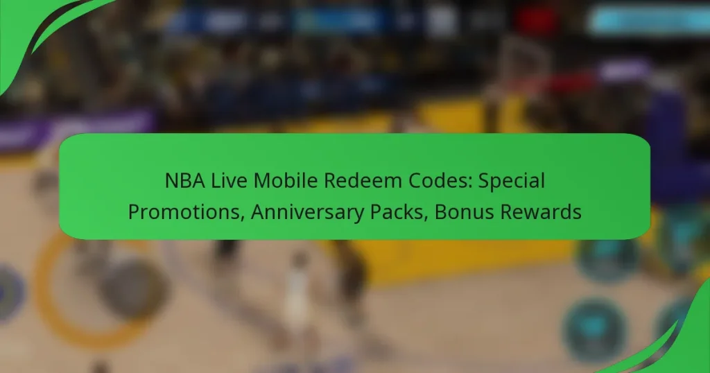 NBA Live Mobile Redeem Codes: Special Promotions, Anniversary Packs, Bonus Rewards