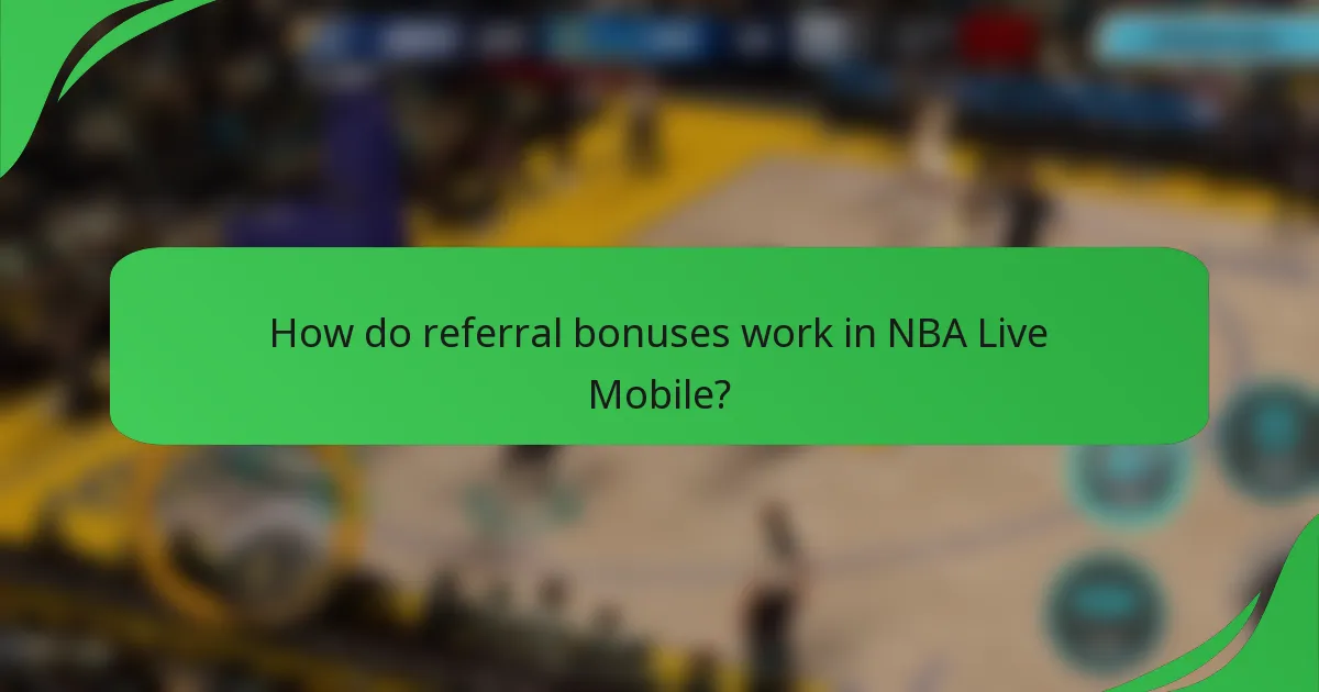 How do referral bonuses work in NBA Live Mobile?