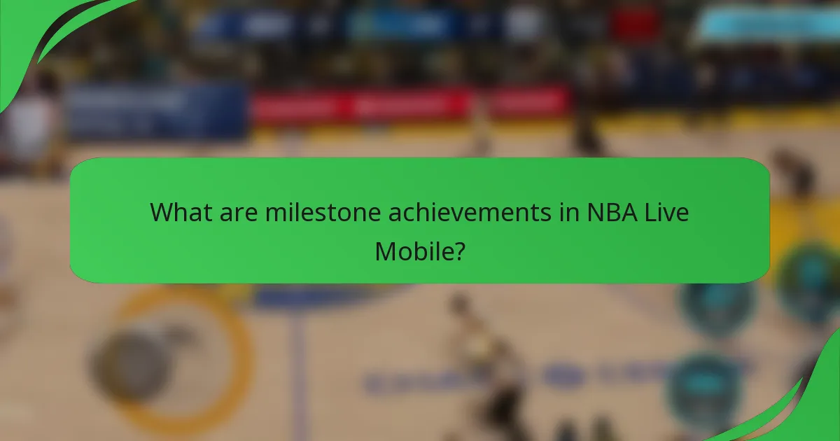 What are milestone achievements in NBA Live Mobile?
