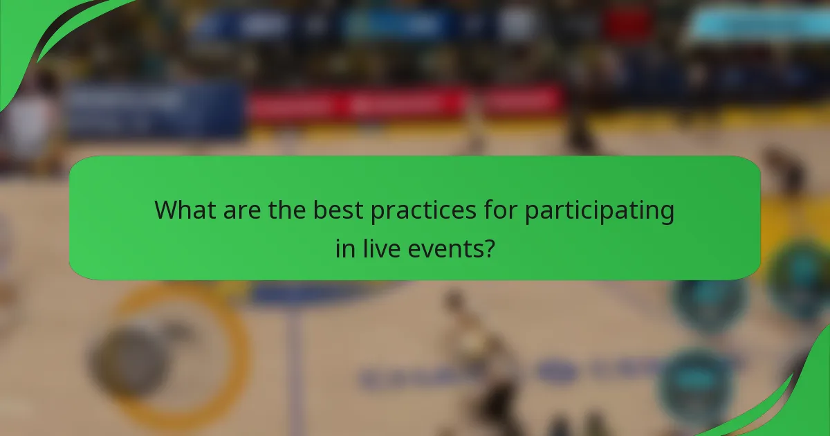What are the best practices for participating in live events?