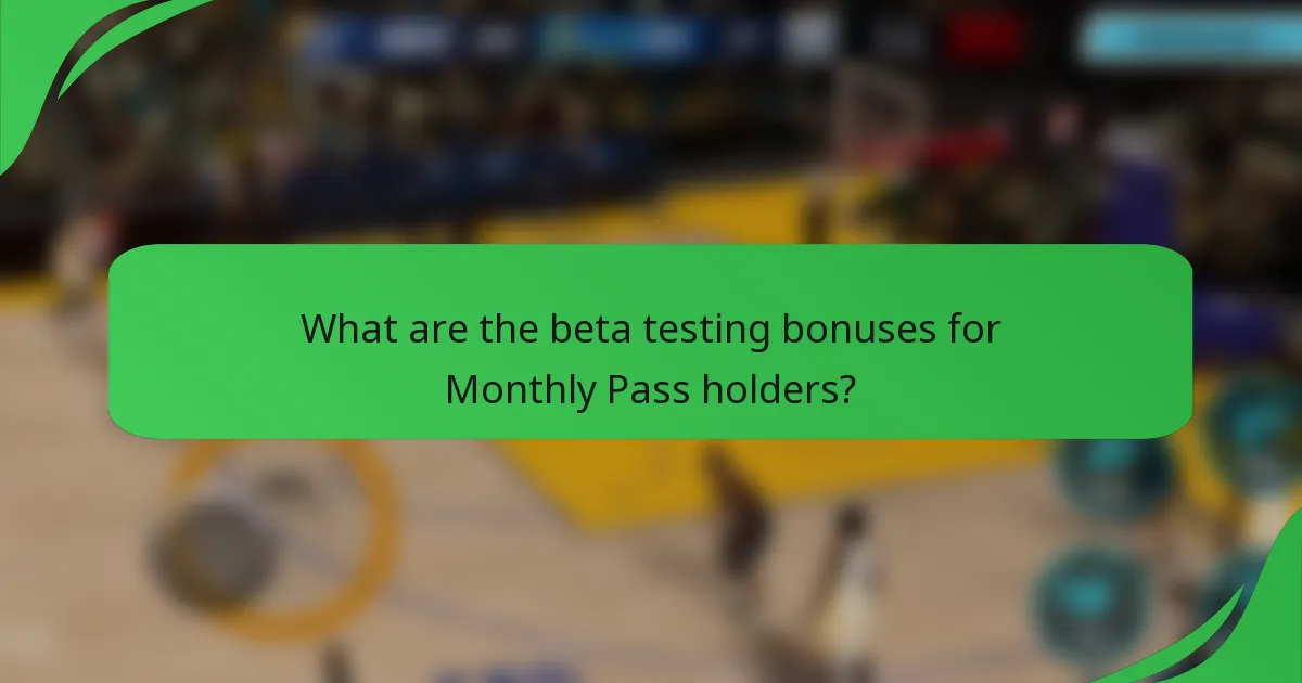 What are the beta testing bonuses for Monthly Pass holders?