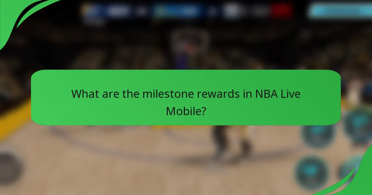 What are the milestone rewards in NBA Live Mobile?