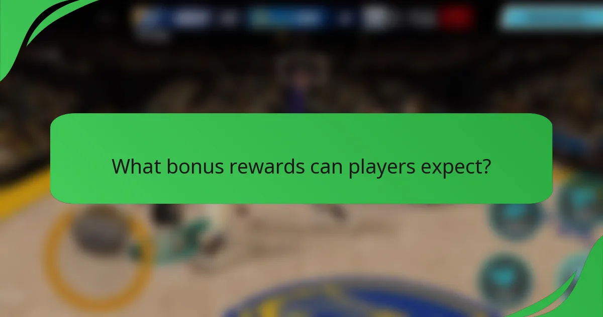 What bonus rewards can players expect?