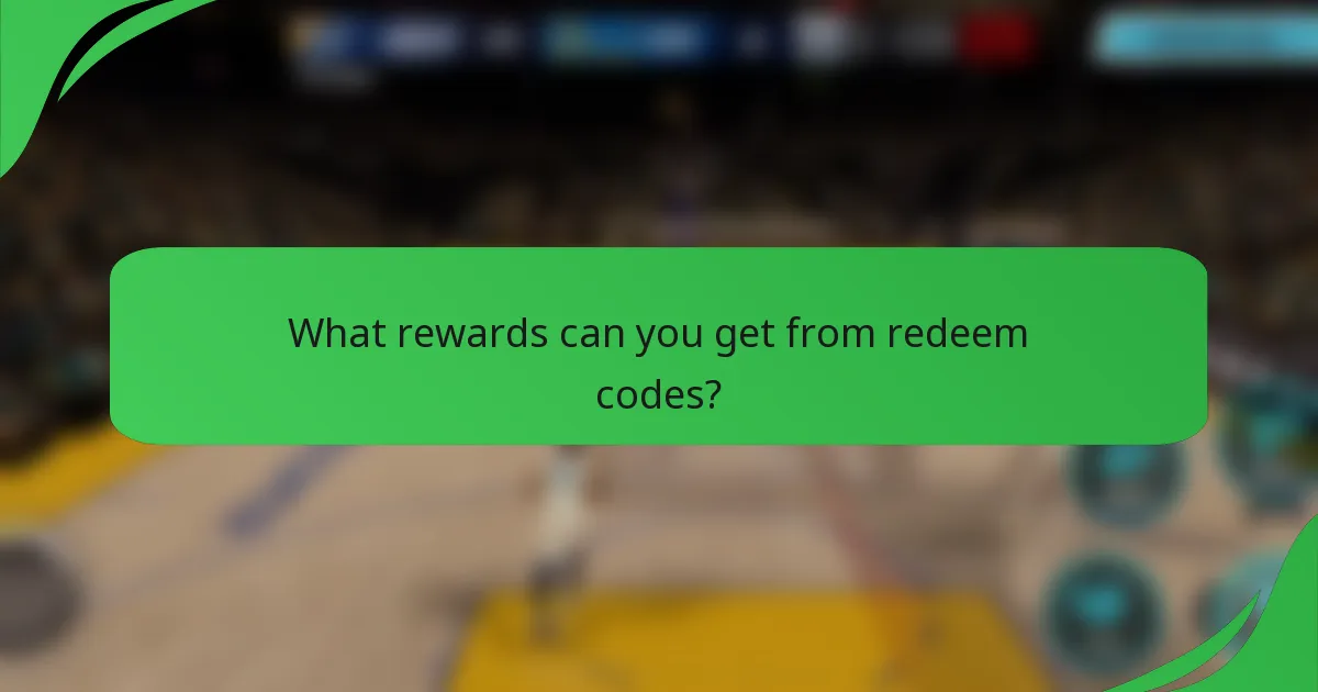 What rewards can you get from redeem codes?
