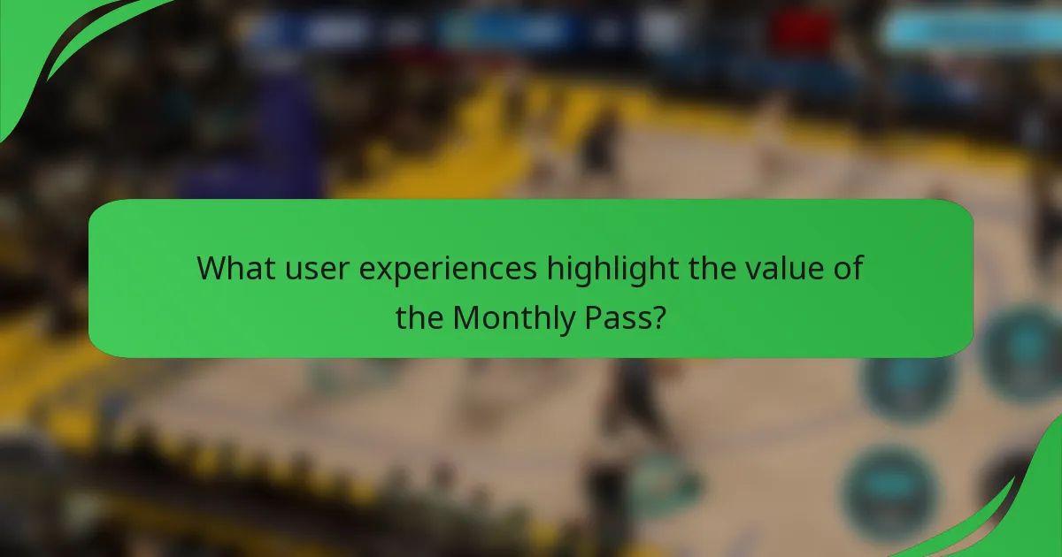 What user experiences highlight the value of the Monthly Pass?