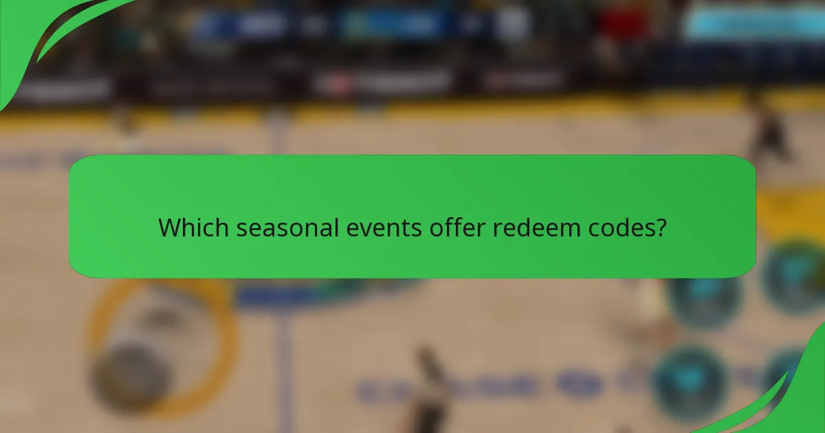 Which seasonal events offer redeem codes?